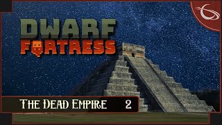 Dwarf Fortress: Rebuilding a Dead Empire (Desert Pyramid Fort) [part 2]