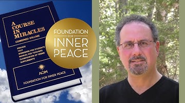 A Course in Miracles Explained with Bob Rosenthal, M.D. , Author of 