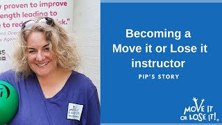 Becoming a Move it or Lose it instructor - Pip&#39;s story