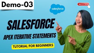 Salesforce Development Demo 03 | Apex Iterative Statements | Salesforce Tutorial for Beginners