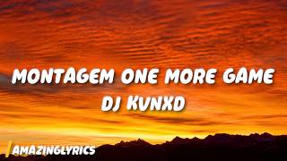 DJ KVNXD - MONTAGEM ONE MORE GAME (Lyrics)
