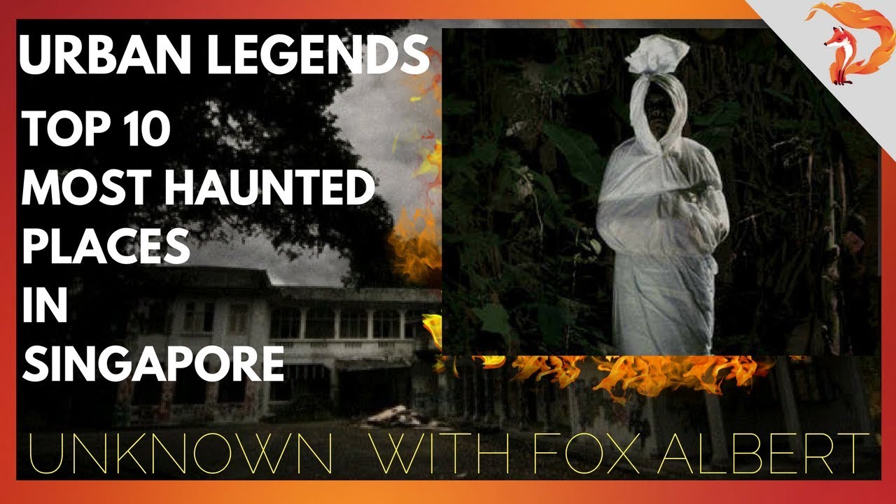 10 MOST HAUNTED PLACES IN SINGAPORE : | Unknown With Fox Albert (pt 1/2) EP5