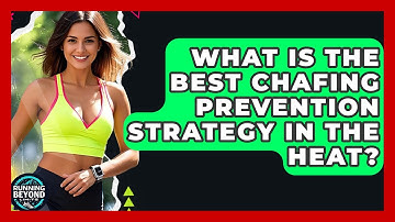What Is The Best Chafing Prevention Strategy In The Heat? - Running Beyond Limits