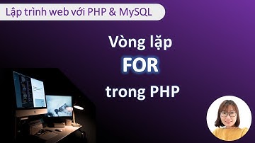 Cấu trúc lặp xác định FOR trong PHP