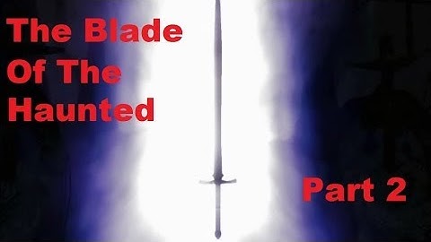 The Blade of the Haunted Walkthrough Part 2