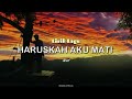 HARUSKAH AKU MATI-Arief Mengalah karena cinta (lirik)...