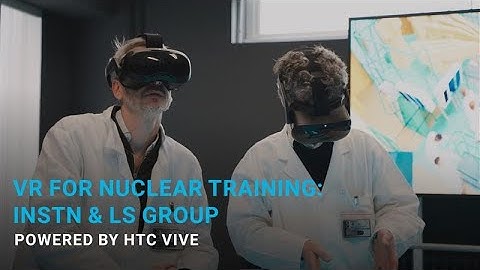 Training Nuclear Operators in VR: The Future of Safety with INSTN, CEA, LS Group, and HTC VIVE
