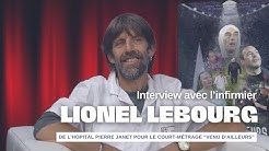 Interview Lionel Lebourg Infirmier Hôpital Janet Court Métrage 'Venu d'Ailleurs'
