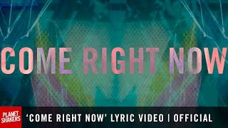 Video thumbnail of "'COME RIGHT NOW' Lyric Video | Official Planetshakers Video"