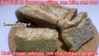 Pão sem glúten, sem leite, sem ovos (com chia e linhaça) fácil de fazer, melhor que pão integral