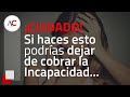 ¡CUIDADO! Si haces esto podría PELIGRAR tu pensión de INCAPACIDAD