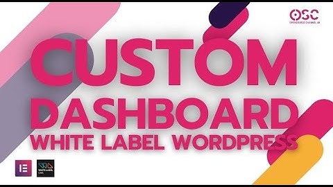 Customise Wordpress Admin Panel with White Label CMS a MUST for web Designers