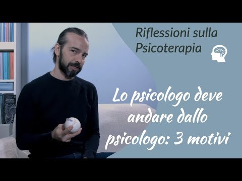 Video: 3 Motivi Per Cui Uno Psicologo Dovrebbe Avere La Propria Psicoterapia