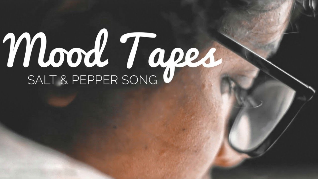 Mood Tapes  Salt  Pepper Song