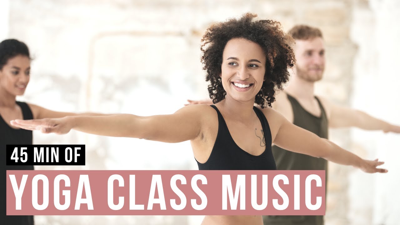 Youtube Yoga Music for Yoga Class [45 min of Yoga Songs for Yoga Class