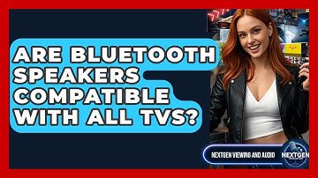 Are Bluetooth Speakers Compatible With All TVs? - NextGen Viewing and Audio