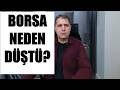 BORSA NEDEN DÜŞTÜ?