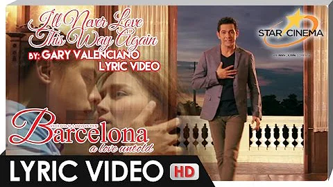 I'll Never Love This Way Again Lyric Video | Gary Valenciano | 'Barcelona: A Love Untold'