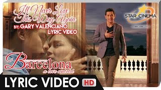 I'll Never Love This Way Again Lyric Video | Gary Valenciano | 'Barcelona: A Love Untold'