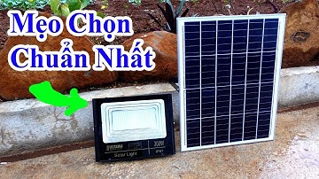 top 3 tuyệt chiêu chọn đèn năng lượng mặt trời, cách chọn mua đèn năng lượng mặt trời chất lượng