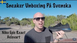 Sneaker Unboxing På Svenska - Nike Epic React Svart - Mr Stoltz 2018