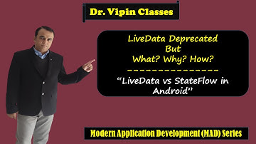 LiveData vs StateFlow in Android | LiveData Deprecated | MAD Series | Dr Vipin Classes