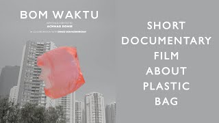 BOM WAKTU - SHORT DOCUMENTARY ABOUT PLASTIC BAG - Directed By Achmad Romie [4K]