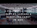 Travelviajeviaggiovoyageviagemreisreisepartxvllegada a barcelonacanet de mar