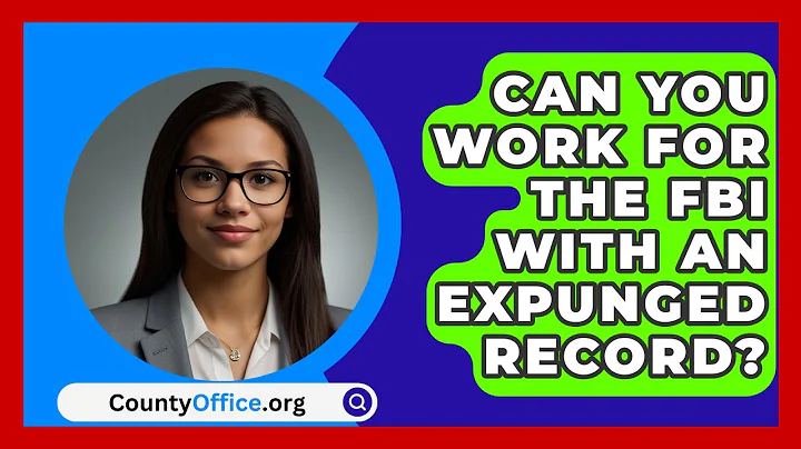 Can You Work For The FBI With An Expunged Record? - CountyOffice.org
