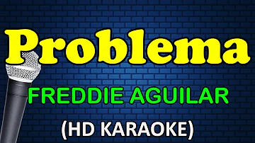 PROBLEMA - Freddie Aguilar (HD Karaoke)