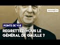 50 ans après, regrettez-vous le général de Gaulle ?