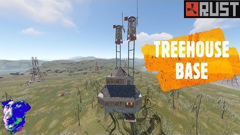 How to build the ONLY REAL Treehouse base in Rust  - RUST 2022