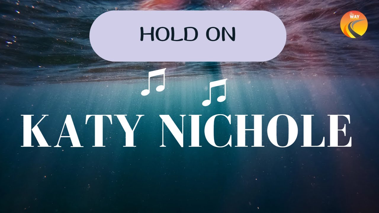 Katy Nichole - "Hold On" Lyrical Video Katy Nichole - "Hold On" Lyrical Video