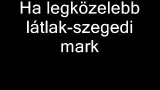 Szegedi Márk- Ha legközelebb látlak