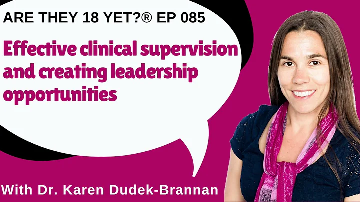 Are they 18 yet? EP 85: Effective clinical supervision and creating leadership opportunities