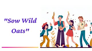 The phrase "Sowing wild oats" has nothing to do with sowing or oats or even farming — Video [77/300]
