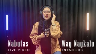 NABUTAS WAY NAGKALU | INTAN SBG (COVER)