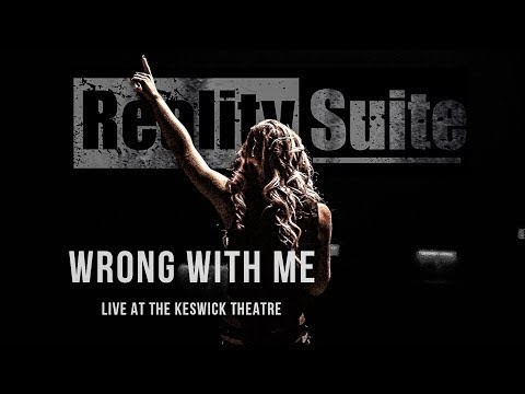 Reality Suite - WRONG WITH ME (LIVE AT KESWICK THEATRE) - (Official Music Video)