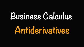 Business Calculus: Antiderivatives (7.1) | Math with Professor V