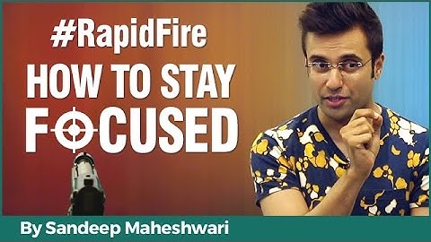 How to Stay Focused? By Sandeep Maheshwari I Hindi