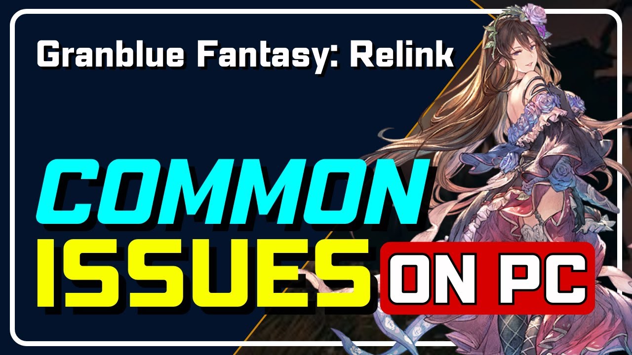 How to fix GRANBLUE FANTASY: RELINK Has Some Issues On PC? [Easy ...