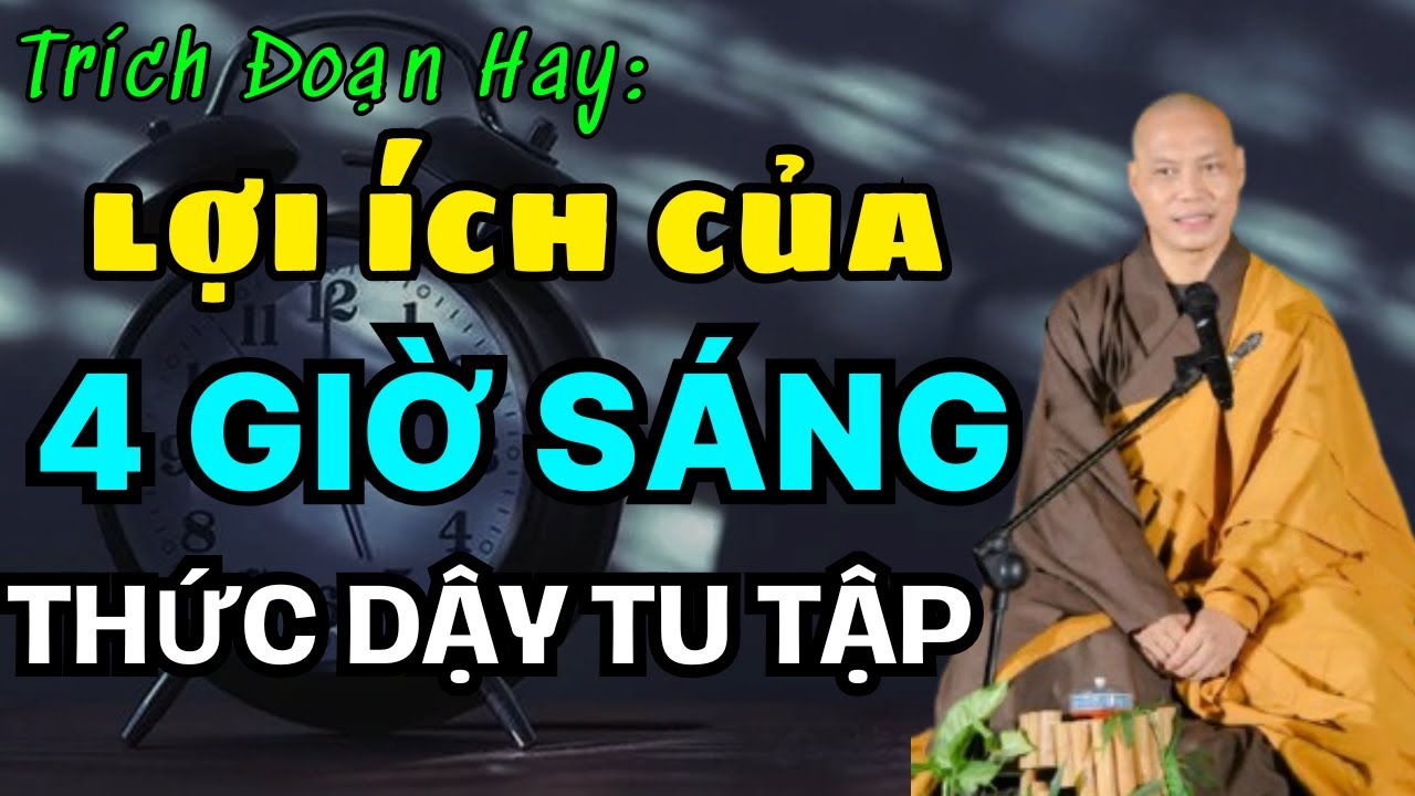 Thầy dạy lợi ích của 4 giờ sáng mỗi ngày thức dậy tu tập 