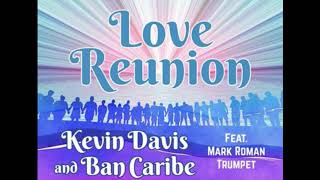 Kevin Davis and Ban Caribe - Love Reunion feat. Mark Roman (2020)