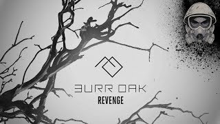 Burr Oak - Revenge [Free Download]