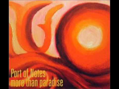 Port Of Notes (+) (You Are) More Than Paradise