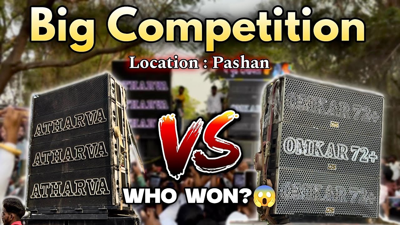 Omkar 72🔊 🆚 Atharva Sound🔊| Big Competition🙉| Who Won??😍 | 📍Pashan, Pune🔥