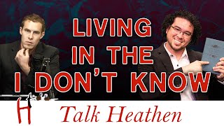 Am I An Agnostic Theist? Diving Into Beliefs And Knowledge | Chris-CA | Talk Heathen 04.41