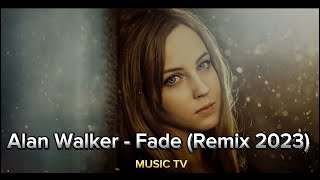 Alan Walker - Fade (Remix 2023) MUSIC TV #music 🎵🎵🎵🎶🎶🎶