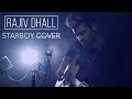 THE WEEKND - STARBOY ft DAFT PUNK *acoustic* (Rajiv Dhall Cover)