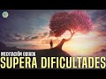 SUPERA TODAS LAS DIFICULTADES - Meditación guiada